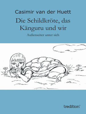 cover image of Die Schildkröte, das Känguru und wir